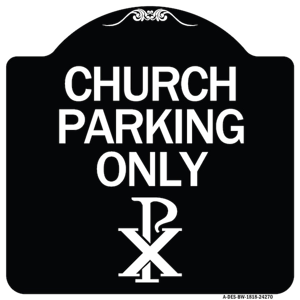 Signmission Church Parking Only Chi Rho Symbol Heavy-Gauge Aluminum Architectural Sign, 18" x 18", BW-1818-24270 A-DES-BW-1818-24270 - main